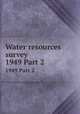 Water resources survey. 1949 Part 2, Oravetz, Gerald A,Montana.State Engineer,Montana State Water Conservation Board,Montana Agricultural Experiment Station 