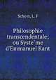 Philosophie transcendentale; ou Systeme d`Emmanuel Kant, 