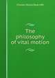The philosophy of vital motion, Charles Bland Radcliffe 