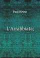 L`Arrabbiata;, Paul Heyse 