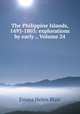 The Philippine Islands, 1493-1803: explorations by early ., Volume 24, Blair, Emma Helen, d. 1911 