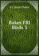 Baker FBI Birds 3, E C Stuart Baker 