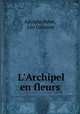 L`Archipel en fleurs, 