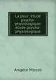 La peur; tude psycho-physiologique: tude psycho-physiologique, Angelo Mosso 