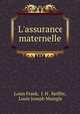 L`assurance maternelle, Louis Frank, J. H . Keiffer, Louis Joseph Maingle 