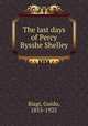 The last days of Percy Bysshe Shelley, Biagi, Guido, 1855-1925 
