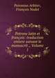 Petrone latin et francois: traduction entiere suivant le manuscrit ., Volume 1, Petronius Arbiter 