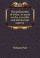The philosophy of whist: an essay on the scientific and intellectual aspects ., William Pole 