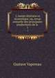 L`Anne littraire et dramatique, ou, revue annuelle des principales productions de la .. 1, Gustave Vapereau 
