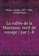 La vallee de la Mantawa: recit de voyage / par J.-R, Royal, Joseph, 1837 -1902, Joseph Royal 