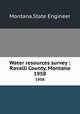 Water resources survey : Ravalli County, Montana. 1958, Montana. State Engineer 