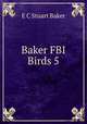 Baker FBI Birds 5, E.C. Stuart Baker 