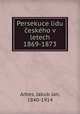 Persekuce lidu ceskeho v letech 1869-1873, Arbes, Jakub Jan, 1840-1914 