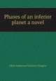 Phases of an inferior planet a novel, Glasgow Ellen Anderson 
