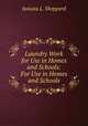 Laundry Work for Use in Homes and Schools: For Use in Homes and Schools, Juniata L. Shepperd 