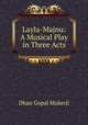 Layla-Majnu: A Musical Play in Three Acts, Dhan Gopal Mukerji 
