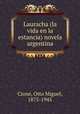 Lauracha (la vida en la estancia) novela argentina, Cione, Otto Miguel, 1875-1945 