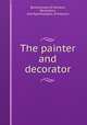 The painter and decorator, Brotherhood of Painters, Decorators, and Paperhangers of America 