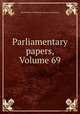 Parliamentary papers, Volume 69, Great Britain. Parliament. House of Commons 