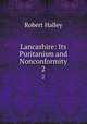 Lancashire: Its Puritanism and Nonconformity. 2, Robert Halley 