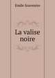 La valise noire, Emile Souvestre 