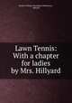 Lawn Tennis: With a chapter for ladies by Mrs. Hillyard, Herbert William Wrangham Wilberforce , Hillyard 
