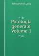 Patologia generale, Volume 1, Alessandro Lustig 