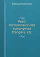 Petit dictionnaire des synonymes francais, etc, Edouard Sommer 