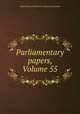 Parliamentary papers, Volume 55, Great Britain. Parliament. House of Commons 