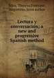 Lectura y conversacio?n; a new and progressive Spanish method, Silva, Theresa,Fourcaut, Augustino, joint author 