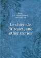 Le chien de Brisquet, and other stories, Syms, L. C. (Louis Charles), 1857-1931, ed 