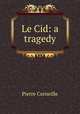 Le Cid: a tragedy, Pierre Corneille 