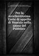 Per la eccellentissima Corte di appello di Venezia nella causa del Pubblico ., Nicolo Renzovich 