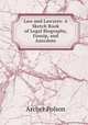 Law and Lawyers: A Sketch Book of Legal Biography, Gossip, and Anecdote, Archer Polson 