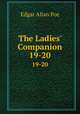 The Ladies` Companion. 19-20, Эдгар По 