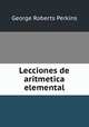 Lecciones de aritmetica elemental, George Roberts Perkins 