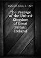 The Peerage of the United Kingdom of Great Britain & Ireland, Debrett, John, d. 1822 