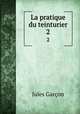 La pratique du teinturier. 2, Jules Garcon 