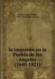 la imprenta en la Puebla de los Angeles (1640-1821), Jose? Toribio Medina 
