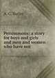 Persimmons: a story for boys and girls and men and women who have not ., A. C. Butler 