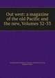 Out west: a magazine of the old Pacific and the new, Volumes 32-33, Archaeological Institute of America. Southwest Society, Sequoya League 