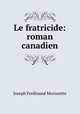 Le fratricide: roman canadien, Joseph Ferdinand Morissette 