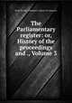 The Parliamentary register: or, History of the proceedings and ., Volume 3, Great Britain. Parliament. House of Commons 