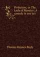 Perfection; or The Lady of Munster: A comedy in one act, Thomas Haynes Bayly 