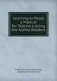 Learning to Read; a Manual for Teachers Using the Aldine Readers, Frank Ellsworth Spaulding, Catherine Turner Bryce 