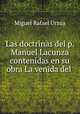 Las doctrinas del p. Manuel Lacunza contenidas en su obra La venida del ., Miguel Rafael Urzua 