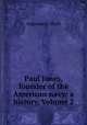 Paul Jones, founder of the American navy: a history, Volume 2, Augustus C. Buell 