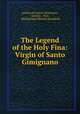 The Legend of the Holy Fina: Virgin of Santo Gimignano, Joannes de Sancto Geminiano, Joannes , Fina, Mildred Mary Blancke Mansfield 