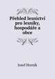 Prehled lesnictvi pro lesniky, hospodare a obce, Josef Hornik 