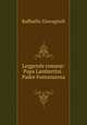 Leggende romane: Papa Lambertini . Padre Fontanarosa ., Raffaello Giovagnoli 